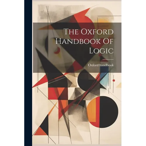 The Oxford Handbook Of Logic - Paperback