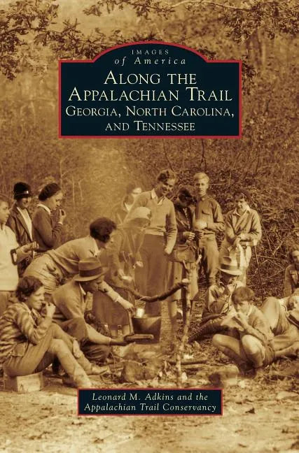Along the Appalachian Trail: Georgia, North Carolina, and Tennessee - Hardcover