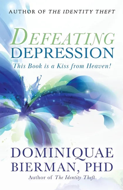 Defeating Depression: This Book is a Kiss from Heaven! - Paperback