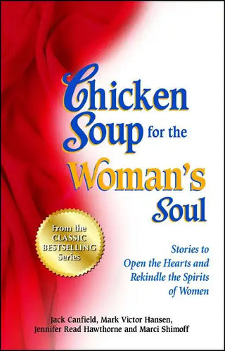 Chicken Soup for the Woman's Soul: Stories to Open the Heart and Rekindle the Spirit of Women - Paperback