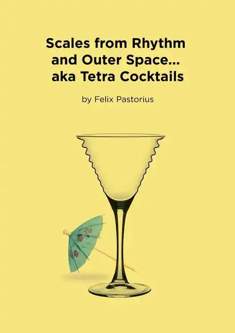 Scales from Rhythm and Outer Space... aka Tetra Cocktails - Paperback