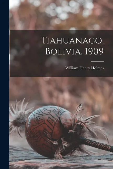 Tiahuanaco, Bolivia, 1909 - Paperback