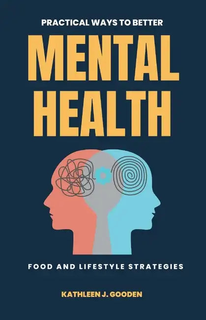 Practical Ways to Better Mental Health: Food and Lifestyle Strategies - Paperback