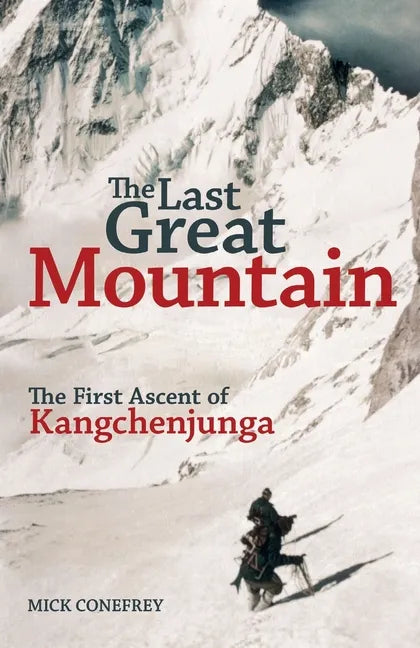 The Last Great Mountain: The First Ascent of Kangchenjunga - Paperback