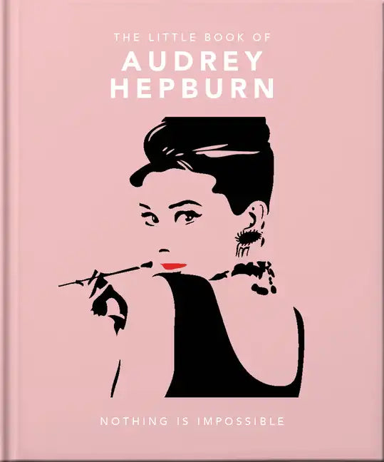 The Little Guide to Audrey Hepburn: Screen and Style Icon - Hardcover