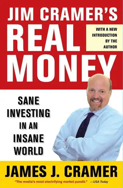 Jim Cramer's Real Money: Sane Investing in an Insane World - Paperback