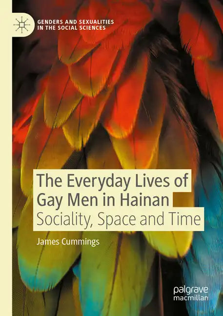 The Everyday Lives of Gay Men in Hainan: Sociality, Space and Time - Paperback