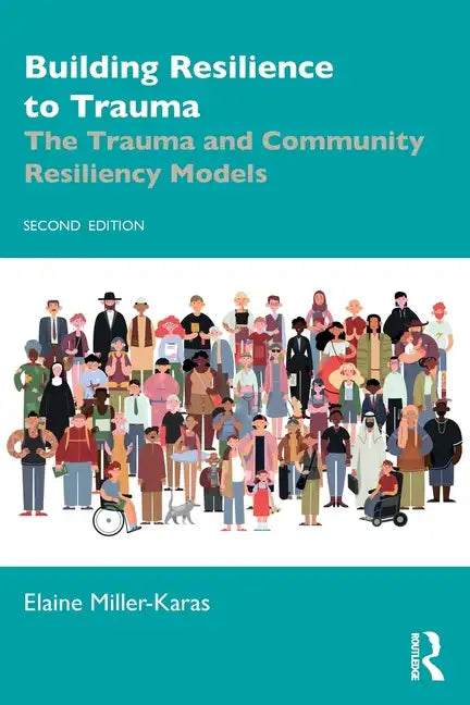 Building Resilience to Trauma: The Trauma and Community Resiliency Models - Paperback