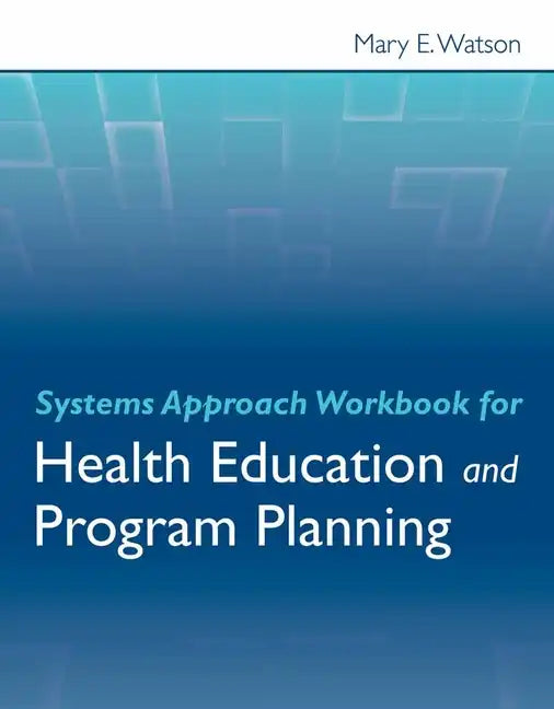 Systems Approach Workbook for Health Education & Program Planning - Paperback