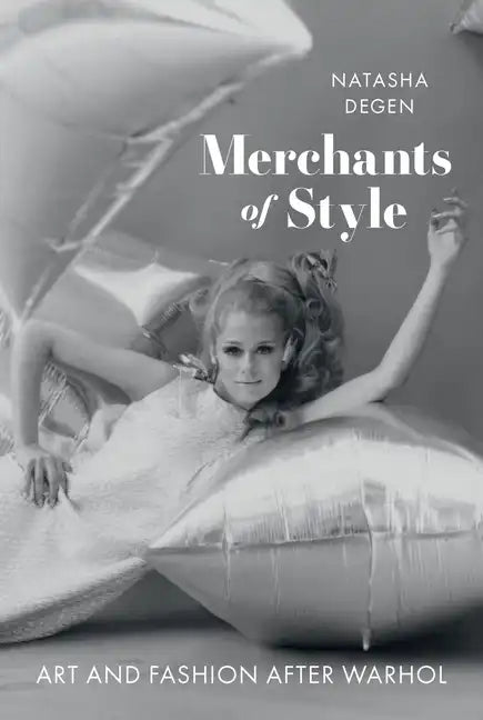 Merchants of Style: Art and Fashion After Warhol - Hardcover