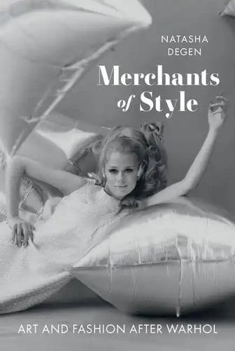Merchants of Style: Art and Fashion After Warhol - Hardcover