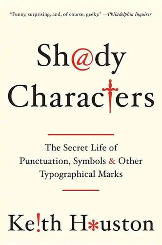 Shady Characters: The Secret Life of Punctuation, Symbols, and Other Typographical Marks - Paperback