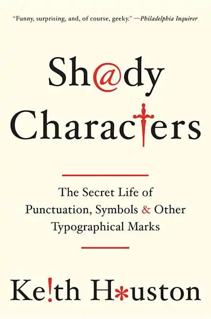Shady Characters: The Secret Life of Punctuation, Symbols, and Other Typographical Marks - Paperback