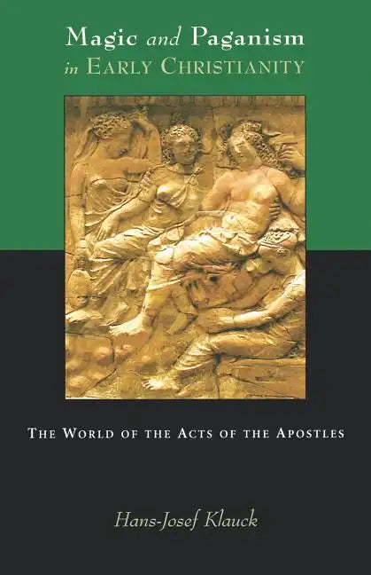 Magic and Paganism in Early Christianity: The World of the Acts of the Apostles - Paperback