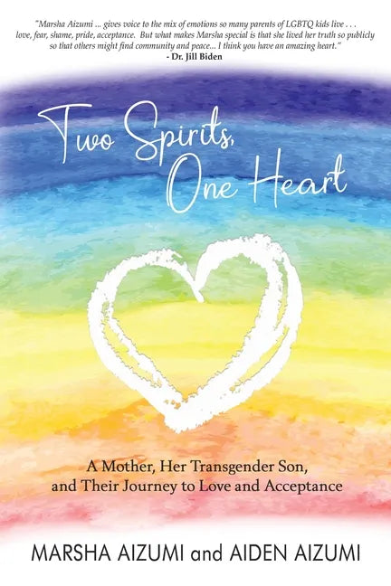Two Spirits, One Heart: A Mother, Her Transgender Son, and Their Journey to Love and Acceptance - Paperback