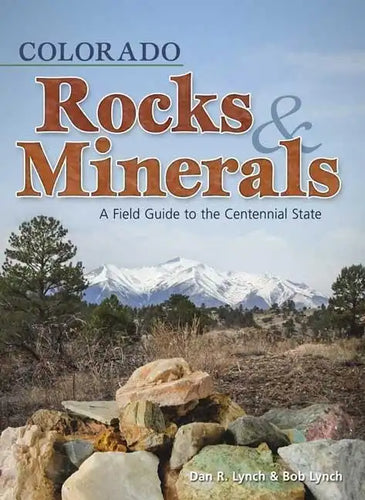 Colorado Rocks & Minerals: A Field Guide to the Centennial State - Paperback