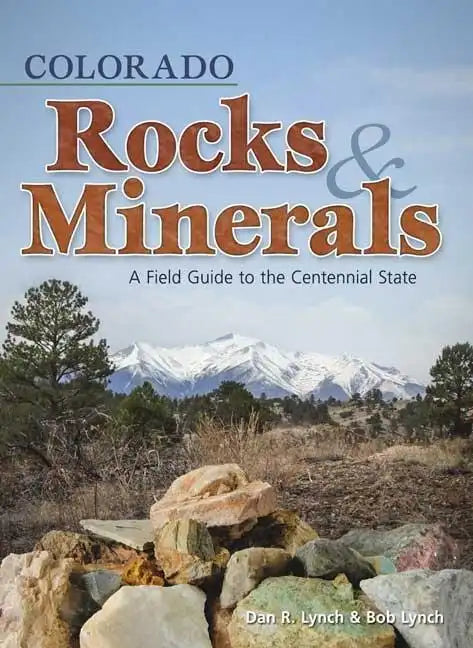 Colorado Rocks & Minerals: A Field Guide to the Centennial State - Paperback