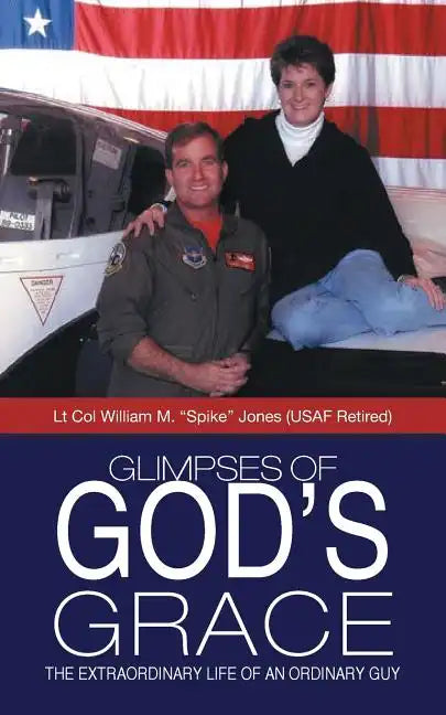 Glimpses of God's Grace: The Extraordinary Life of an Ordinary Guy - Paperback