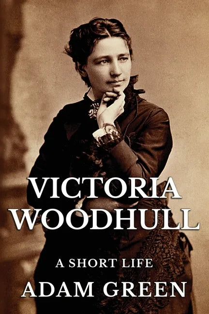 Victoria Woodhull: A Short Life - Paperback