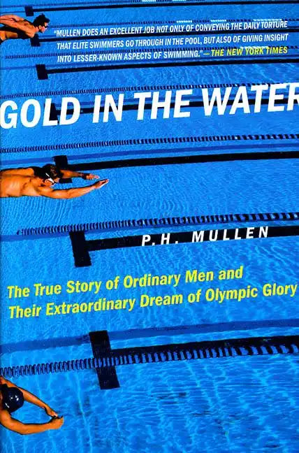 Gold in the Water: The True Story of Ordinary Men and Their Extraordinary Dream of Olympic Glory - Paperback