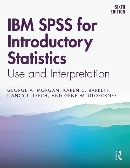 IBM SPSS for Introductory Statistics: Use and Interpretation, Sixth Edition - Paperback