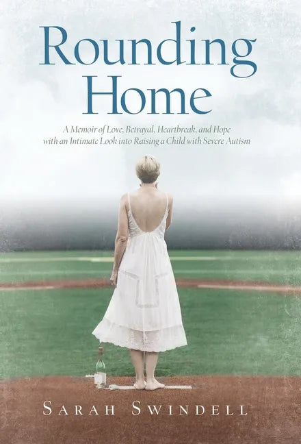 Rounding Home: A Memoir of Love, Betrayal, Heartbreak, and Hope with an Intimate Look into Raising a Child with Severe Autism - Hardcover