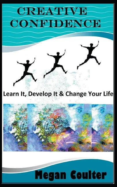 Creative Confidence: Learn It, Develop It & Change Your Life - Paperback