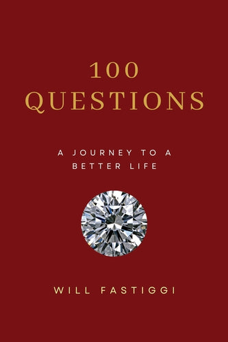 100 Questions: A Journey to a Better Life - Paperback