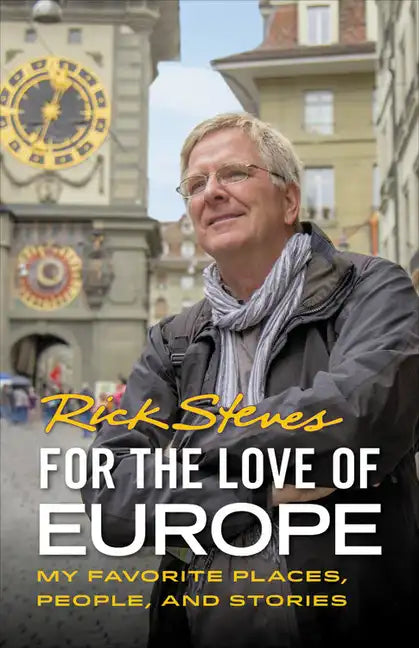 For the Love of Europe: My Favorite Places, People, and Stories - Paperback