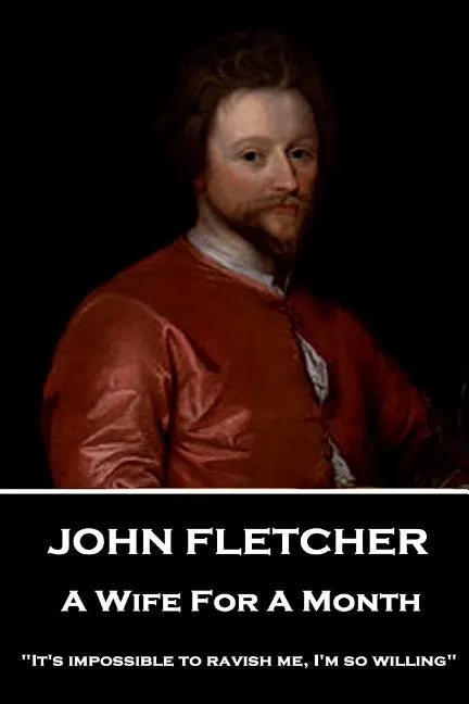 John Fletcher - A Wife For A Month: 