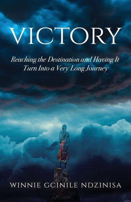 Victory: Reaching the Destination and Having It Turn Into a Very Long Journey - Paperback