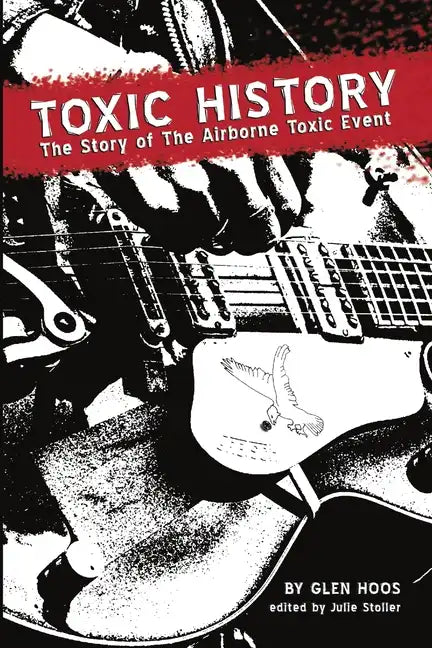 Toxic History: The Story of The Airborne Toxic Event - Paperback