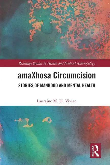 amaXhosa Circumcision: Stories of Manhood and Mental Health - Paperback