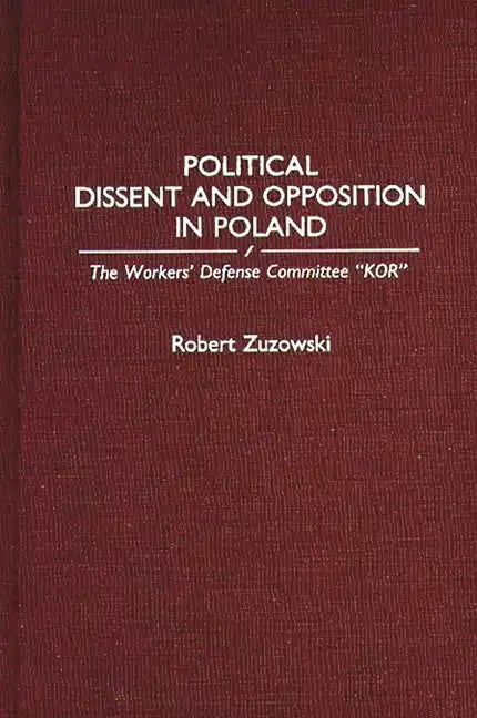 Political Dissent and Opposition in Poland: The Workers' Defense Committee Kor - Hardcover
