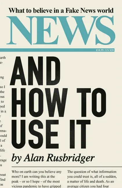 News and How to Use It: What to Believe in a Fake News World - Hardcover