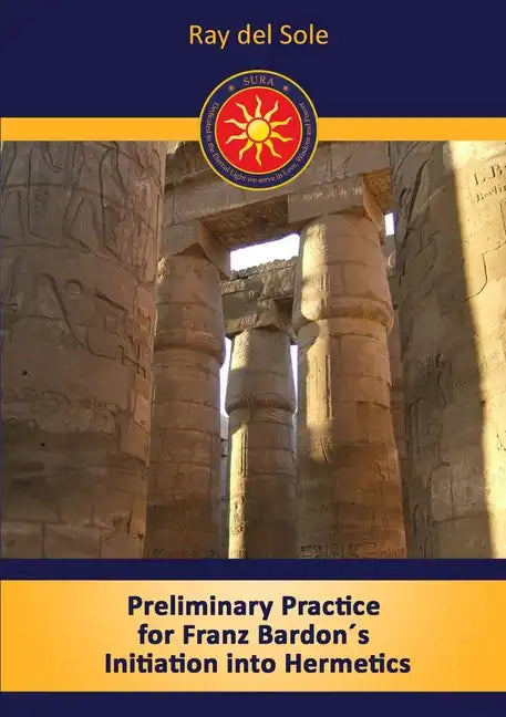 Preliminary Practice for Franz Bardon´s Initiation into Hermetics - Paperback