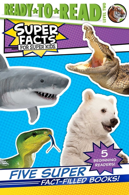 Five Super Fact-Filled Books!: Tigers Can't Purr!; Sharks Can't Smile!; Polar Bear Fur Isn't White!; Snakes Smell with Their Tongues!; Alligators and - Paperback