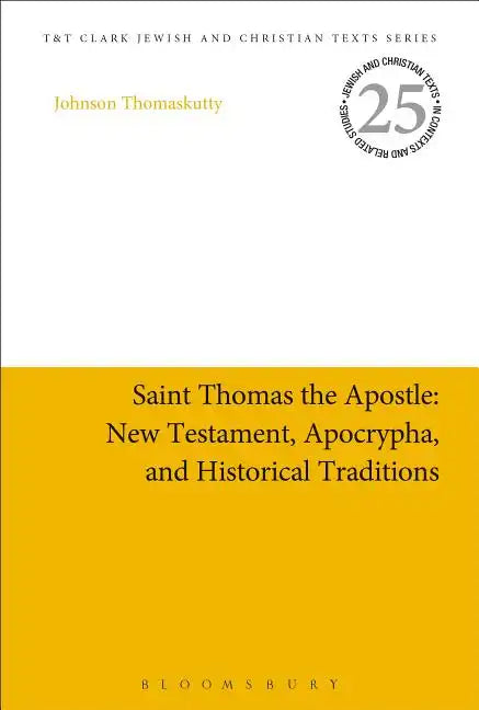 Saint Thomas the Apostle: New Testament, Apocrypha, and Historical Traditions - Paperback
