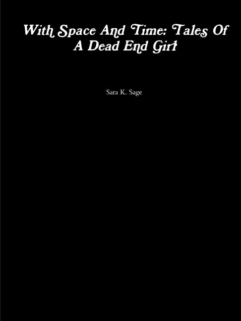 With Space And Time: Tales Of A Dead End Girl - Paperback