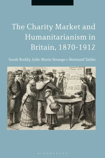 The Charity Market and Humanitarianism in Britain, 1870-1912 - Paperback