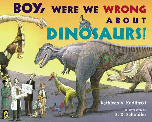 Boy, Were We Wrong about Dinosaurs! - Paperback