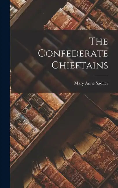 The Confederate Chieftains - Hardcover
