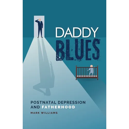 Daddy Blues: Postnatal Depression and Fatherhood - Paperback