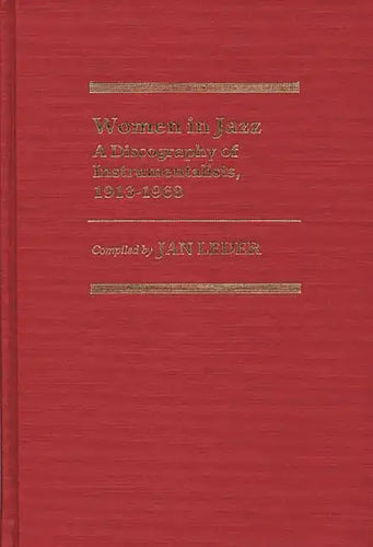Women in Jazz: A Discography of Instrumentalists, 1913-1968 - Hardcover