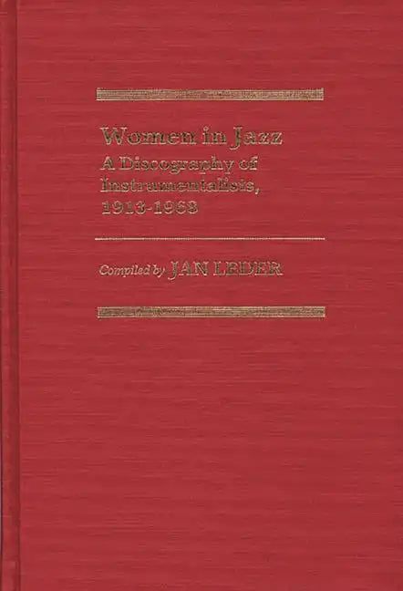 Women in Jazz: A Discography of Instrumentalists, 1913-1968 - Hardcover