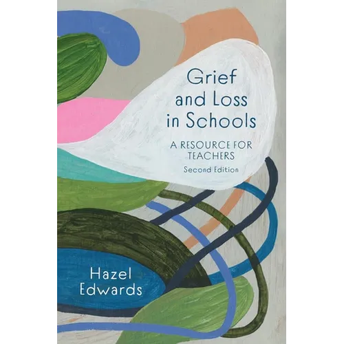 Grief and Loss in Schools: A Resource for Teachers - Paperback