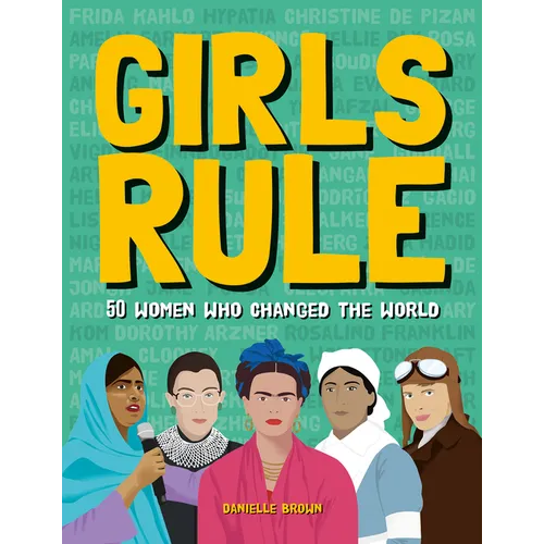 Girls Rule: 50 Women Who Changed the World - Hardcover