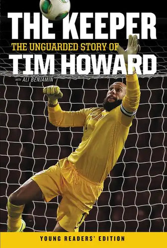 The Keeper: The Unguarded Story of Tim Howard Young Readers' Edition - Paperback