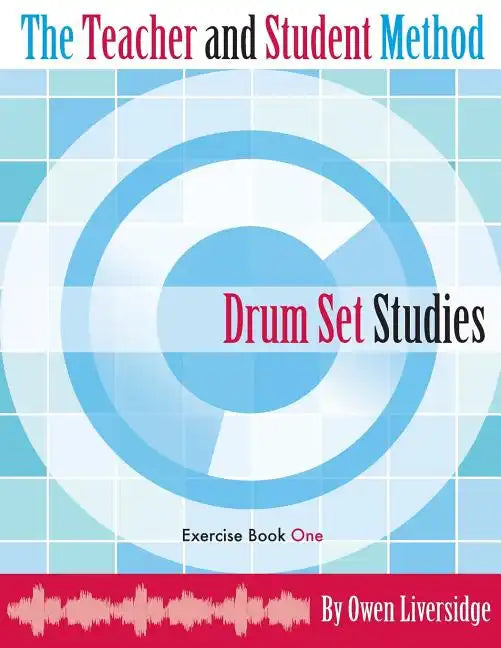 The Teacher and Student Method Drum Set Studies Exercise Book One - Paperback