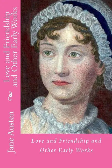 Love and friendship and other early works - Paperback